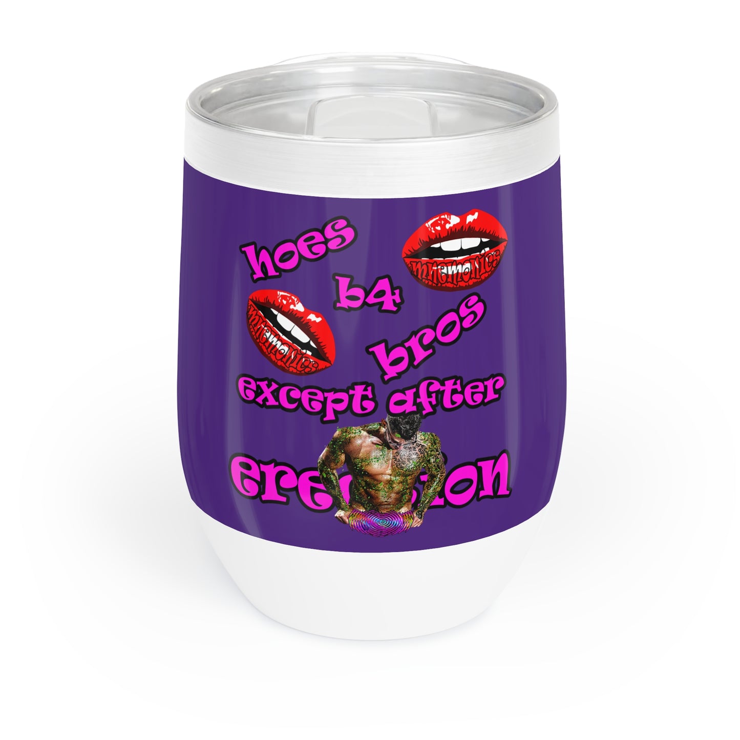 hoes b4 bros - Chill Wine Tumbler (purple)