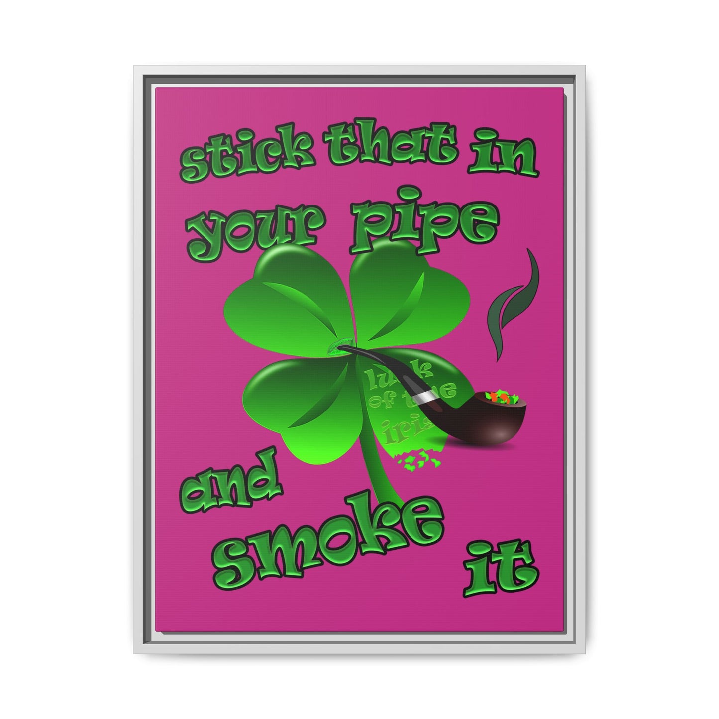 stick that in your pipe and smoke it - framed canvas art (pink)