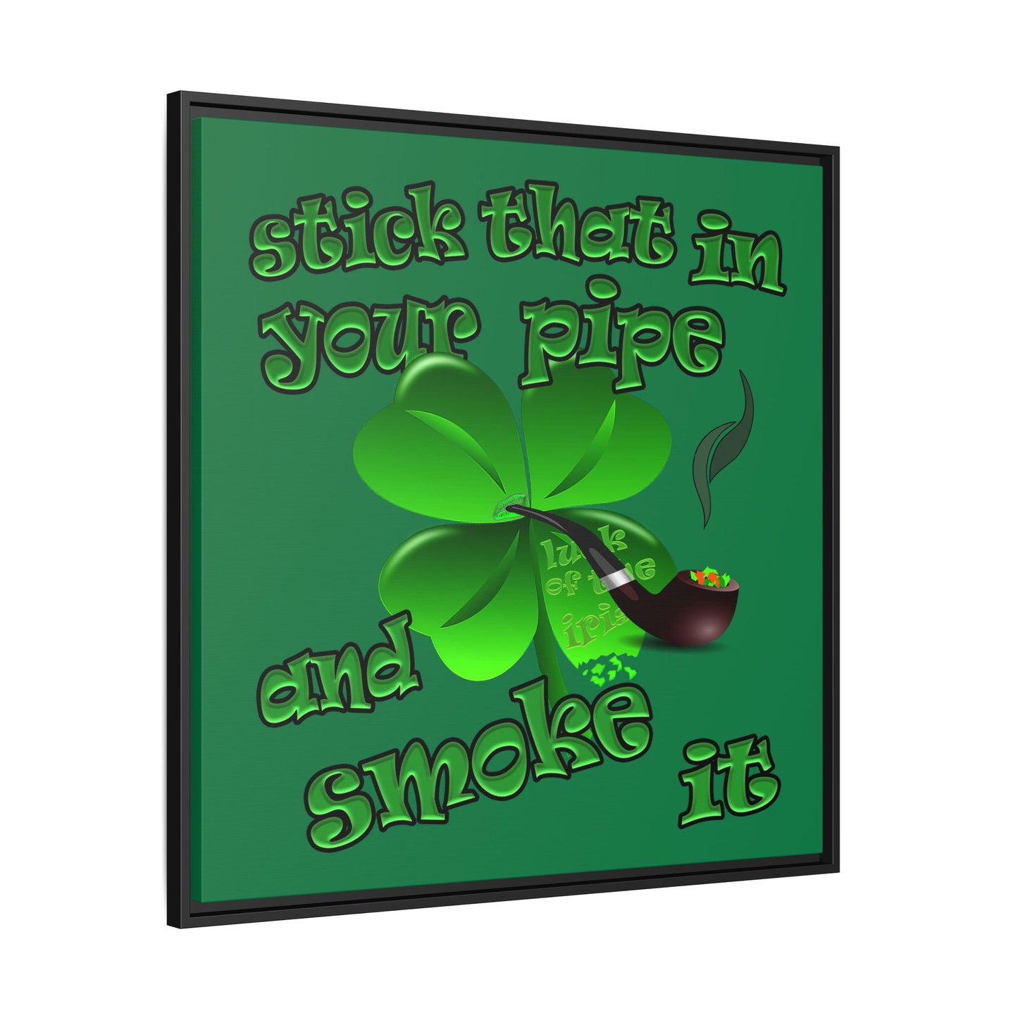 stick that in your pipe and smoke it - framed canvas art (dark green)