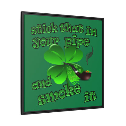 stick that in your pipe and smoke it - framed canvas art (dark green)