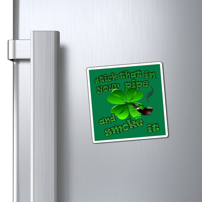 stick that in your pipe and smoke it - Magnets - (dark green)