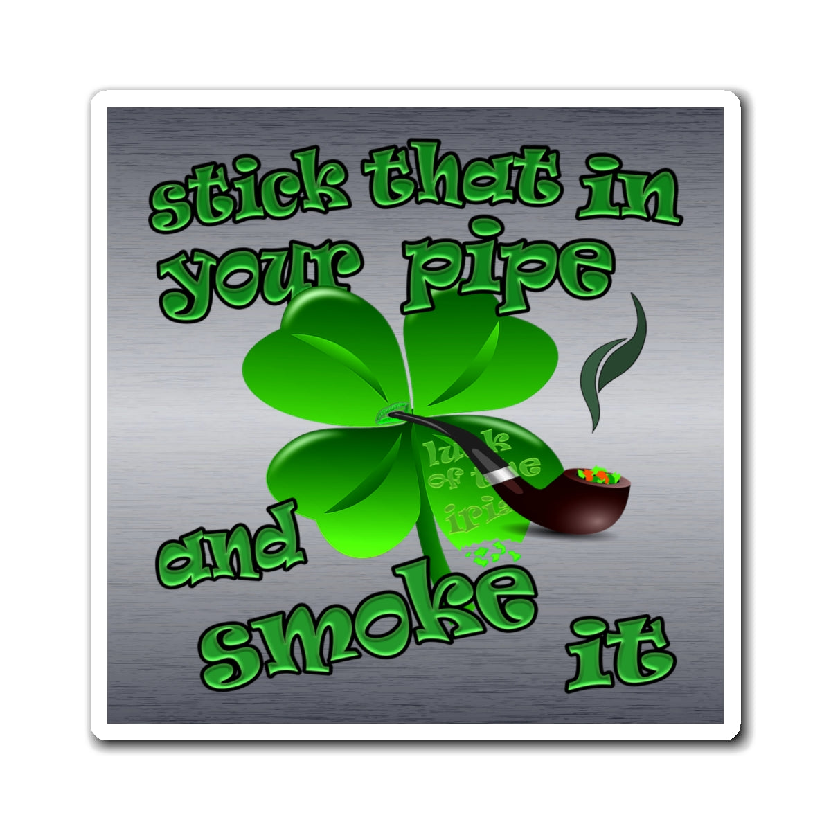 stick that in your pipe and smoke it - Magnets - (brushed nickel)
