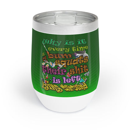 the bum's shit - Chill Wine Tumbler (logo green)