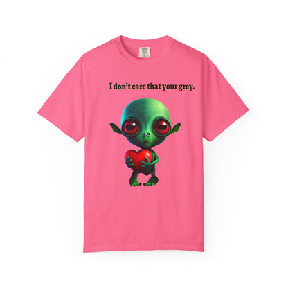 I don't care that your grey - Unisex Garment-Dyed T-shirt