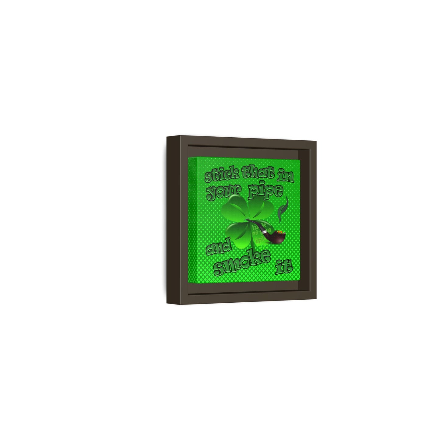 stick that in your pipe and smoke it - framed canvas art (logo green)