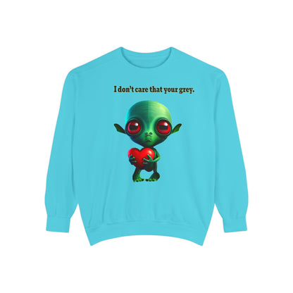 I don't care that your grey - Unisex Garment-Dyed Sweatshirt
