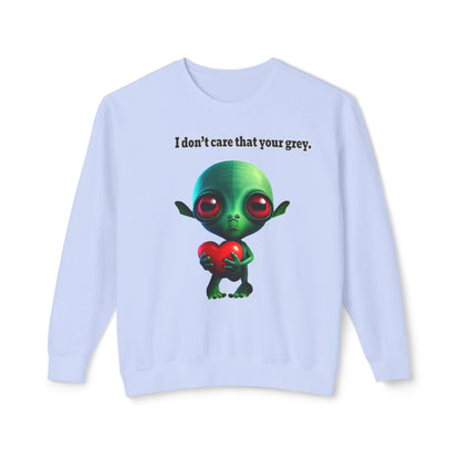 I don't care that your grey - Unisex Lightweight Crewneck Sweatshirt