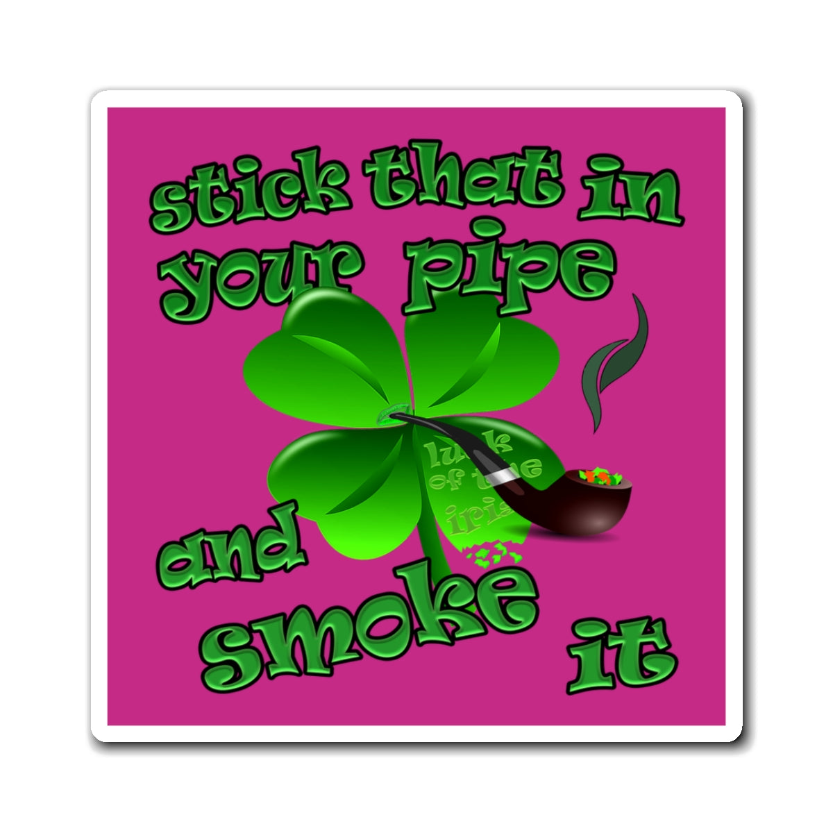 stick that in your pipe and smoke it - Magnets - (pink)