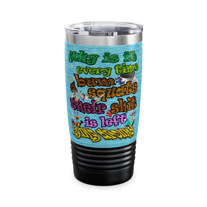 the bum's shit - Ringneck Tumbler, 20oz (faded blue)