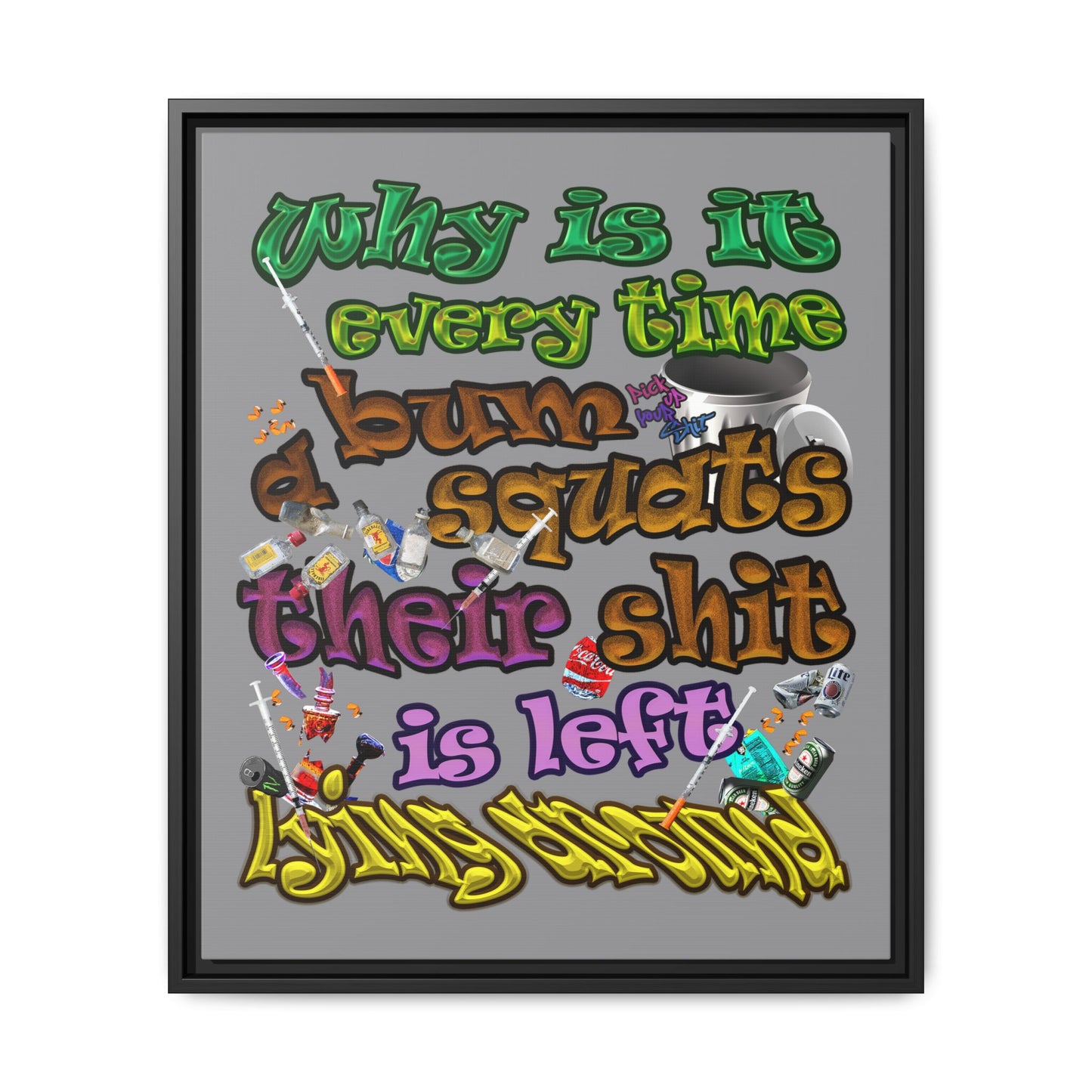 the bum's shit - framed canvas art (grey)