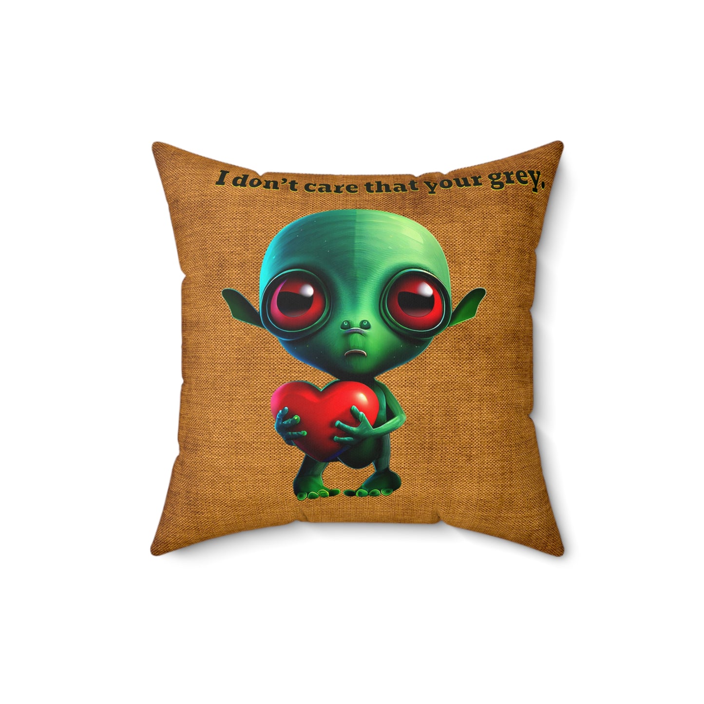 I don't care that your grey - Spun Polyester Square Pillow - (dichromatic brown papyrus)
