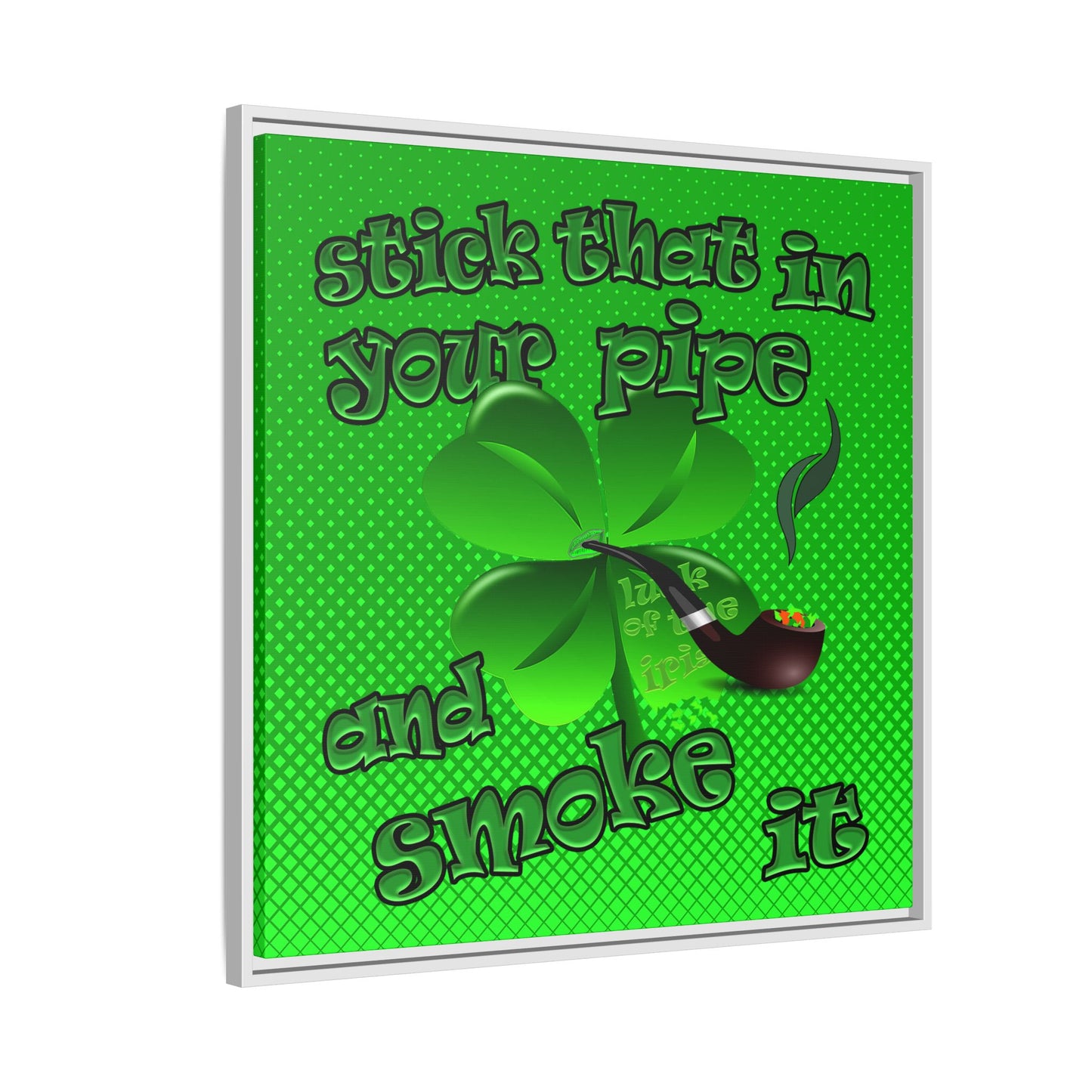 stick that in your pipe and smoke it - framed canvas art (logo green)