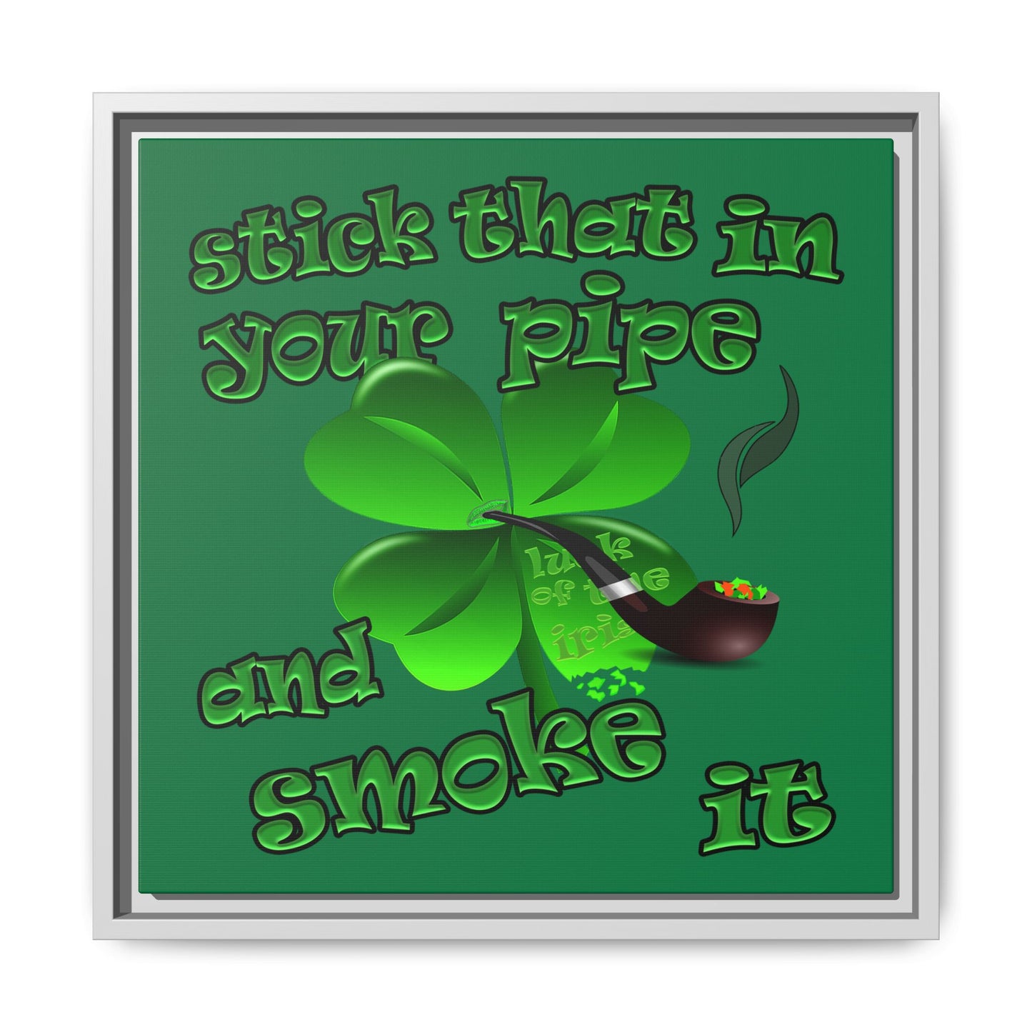 stick that in your pipe and smoke it - framed canvas art (dark green)