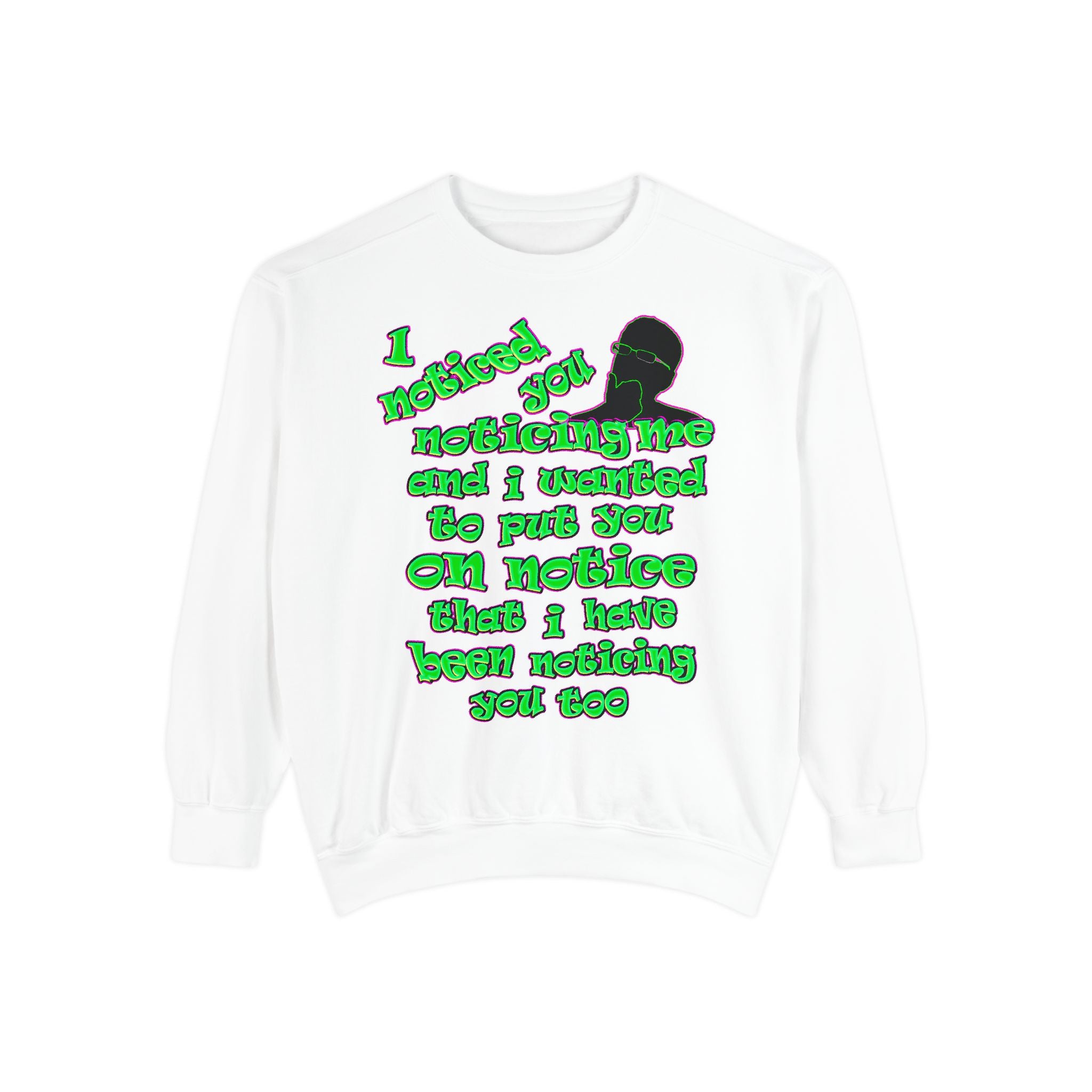 noticed you noticing - Unisex Garment-Dyed Sweatshirt
