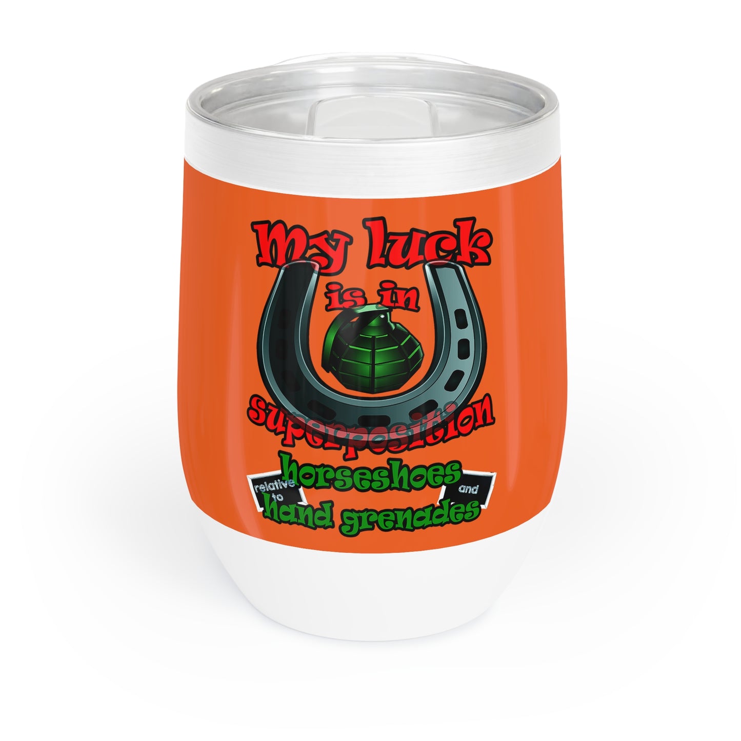 my luck - Chill Wine Tumbler (orange)