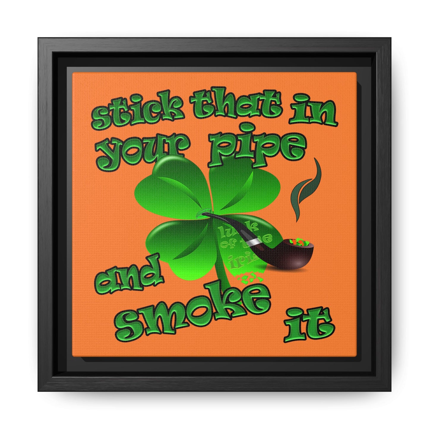 stick that in your pipe and smoke it - framed canvas art (crusta)