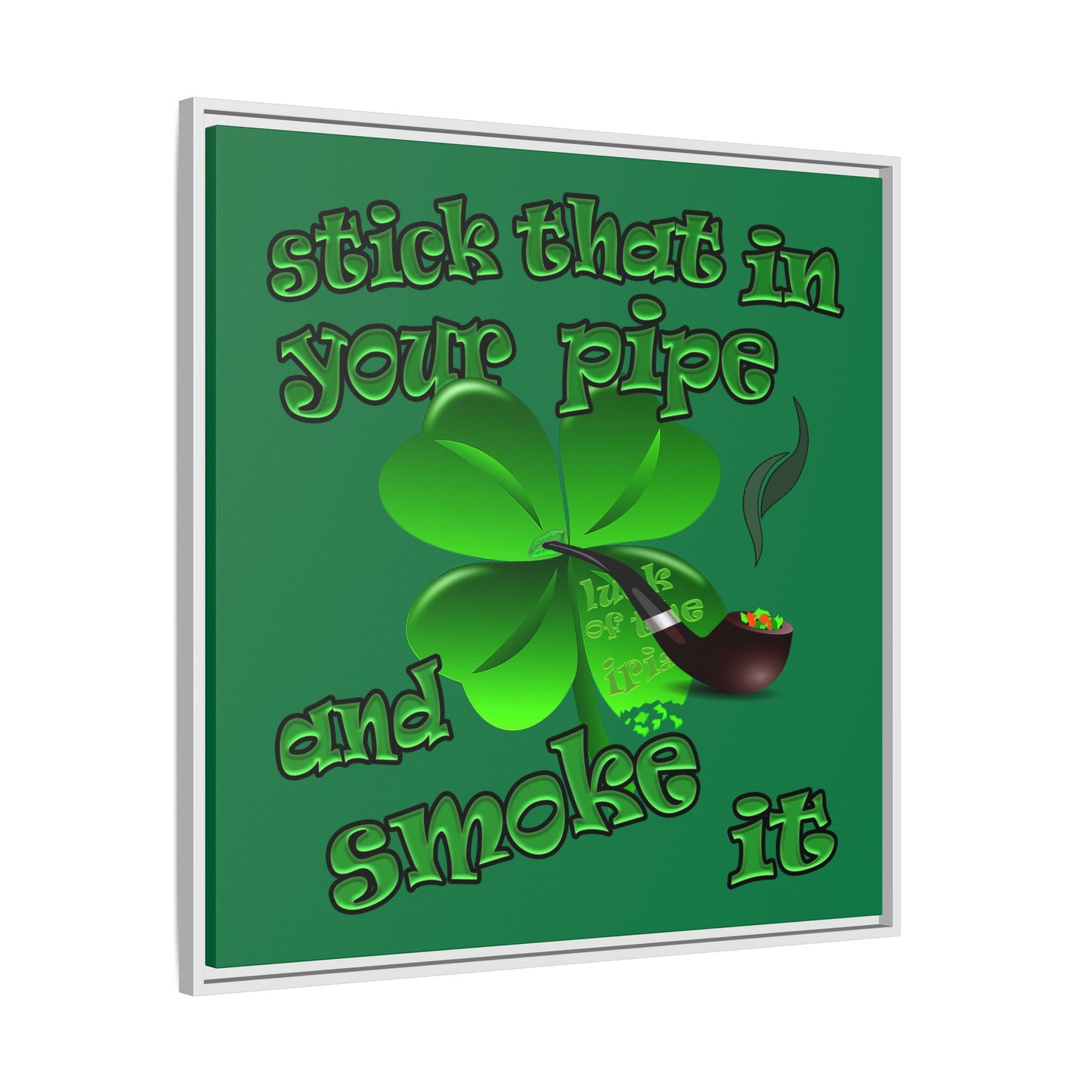 stick that in your pipe and smoke it - framed canvas art (dark green)