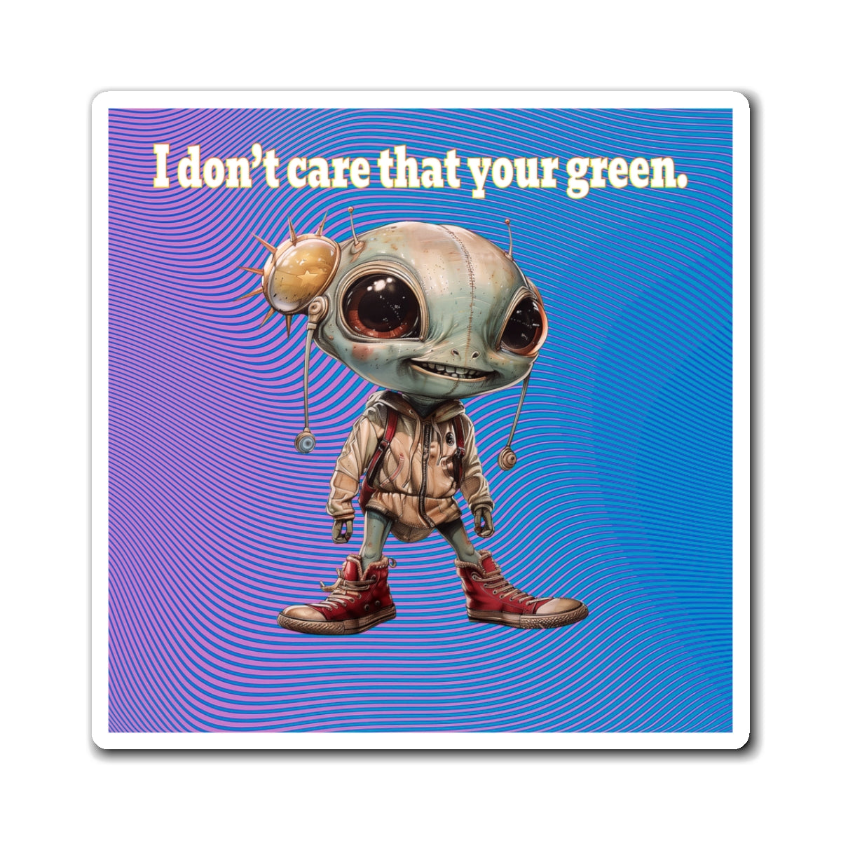 I don't care that your green - Magnets - (light blue-purple wave)