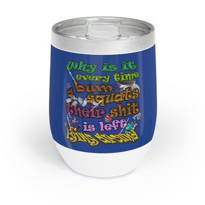 the bum's shit - Chill Wine Tumbler (dark blue)