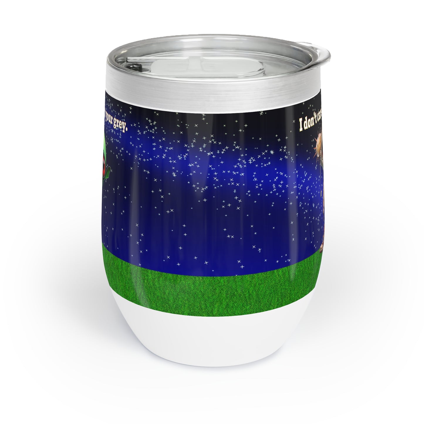 I don't care that your grey - Chill Wine Tumbler ('snoops' background)