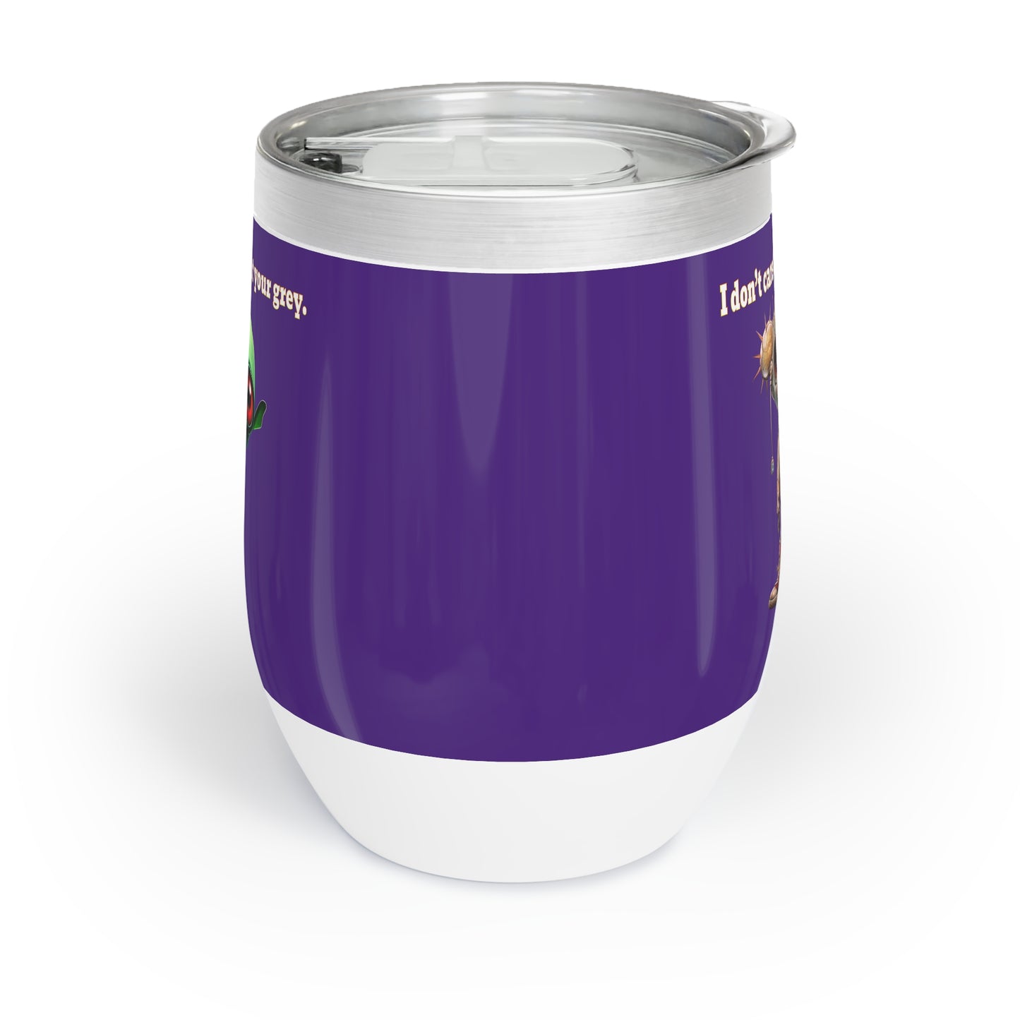 I don't care that your grey - Chill Wine Tumbler (purple)
