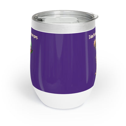 I don't care that your grey - Chill Wine Tumbler (purple)