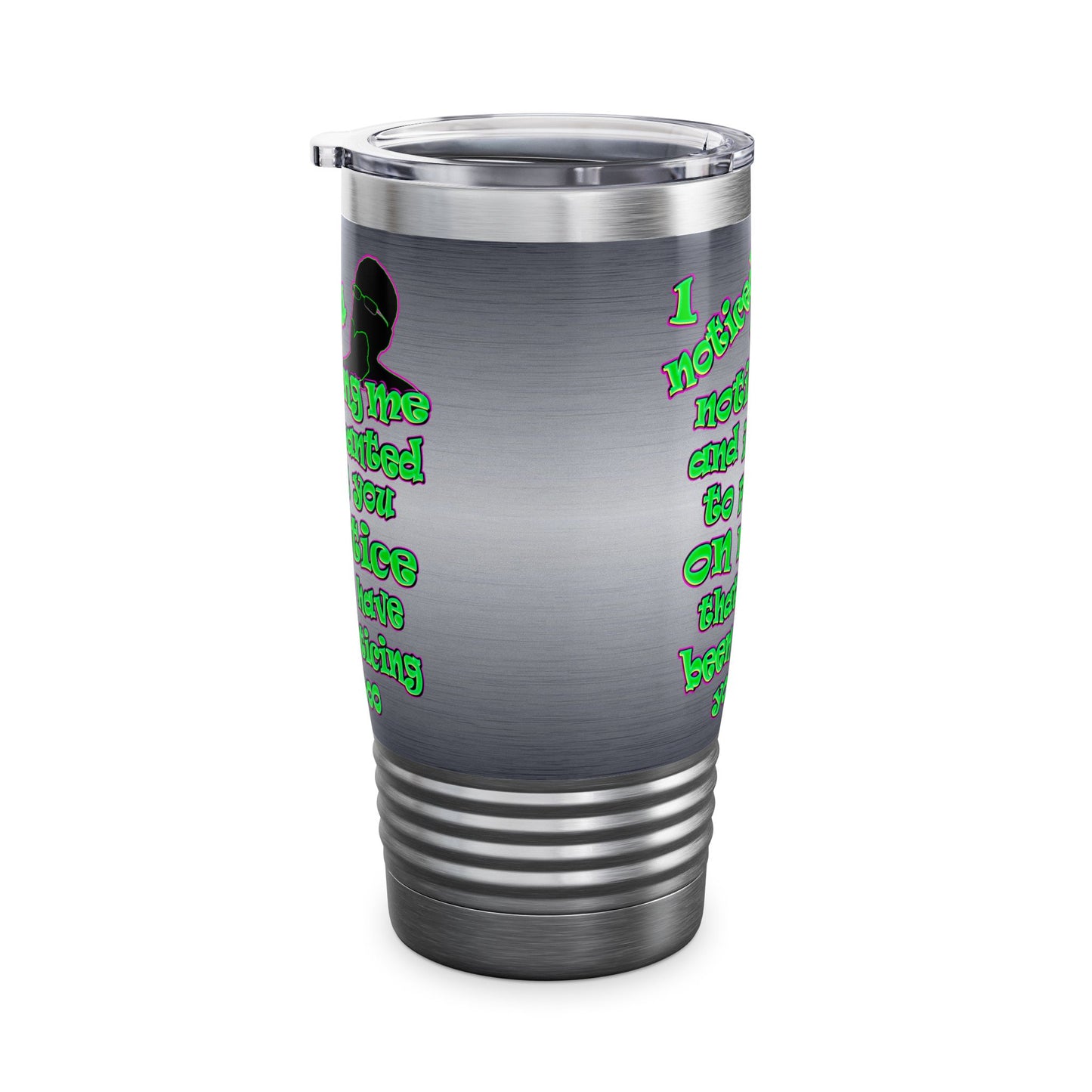 noticed you noticing - Ringneck Tumbler, 20oz (brushed nickel)