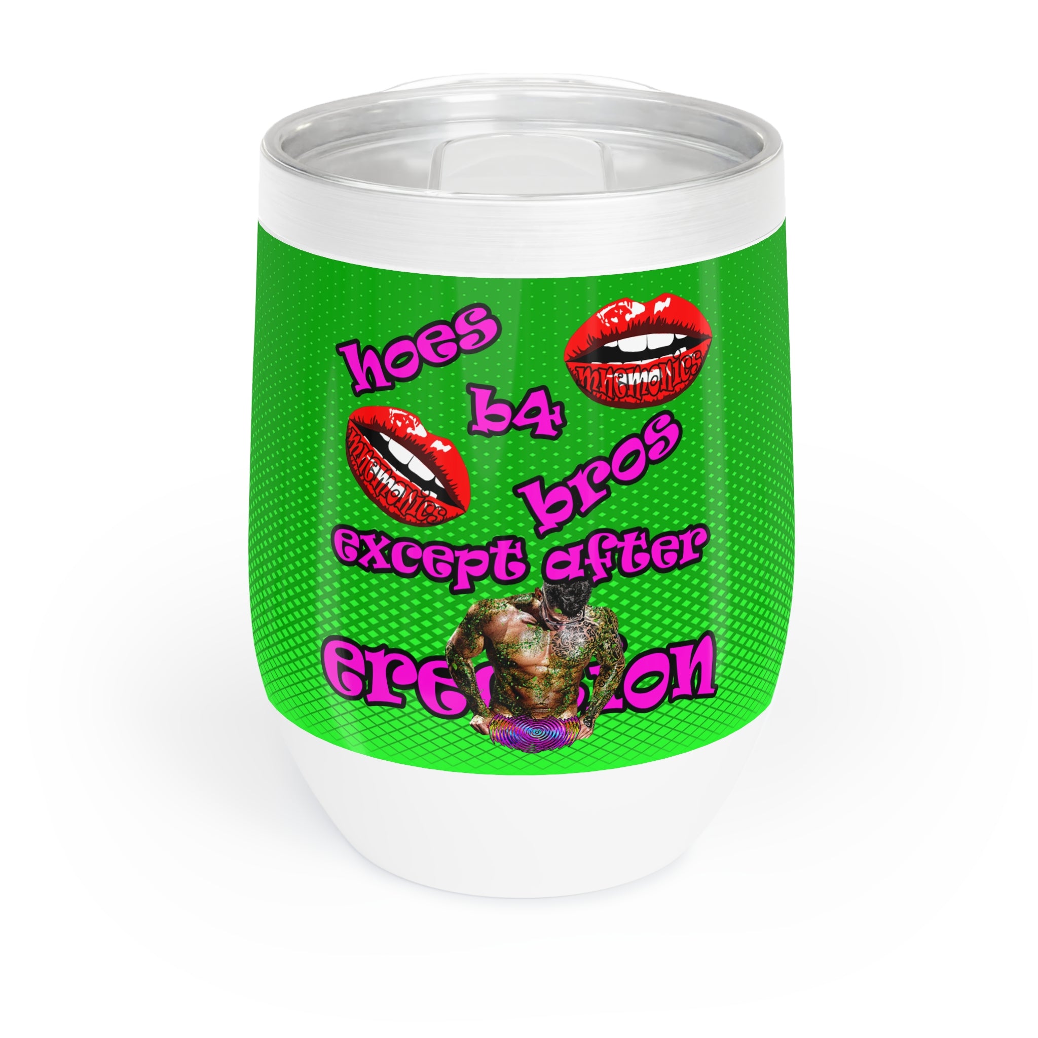 hoes b4 bros - Chill Wine Tumbler (logo green)