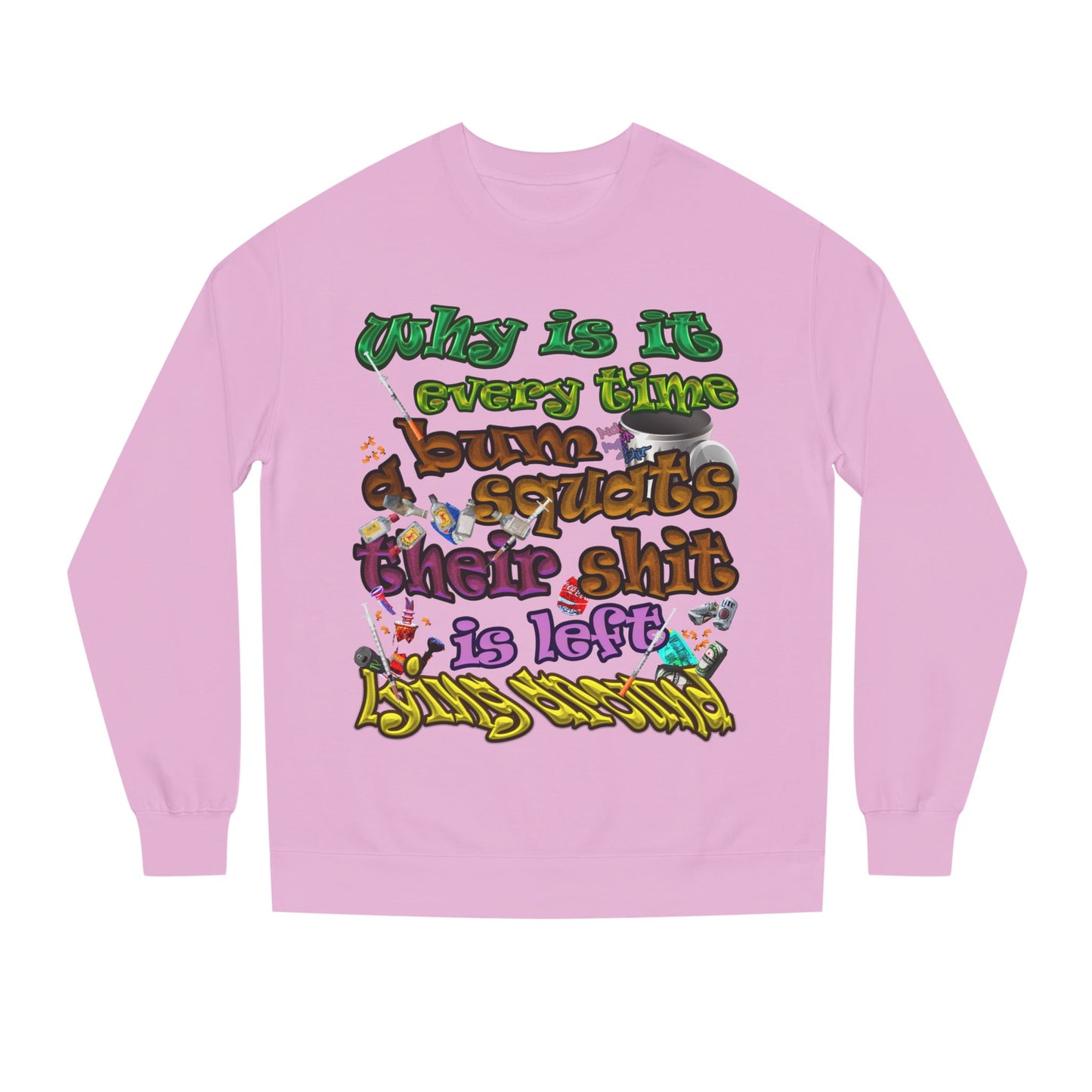 the bum's shit - Unisex Crew Neck Sweatshirt