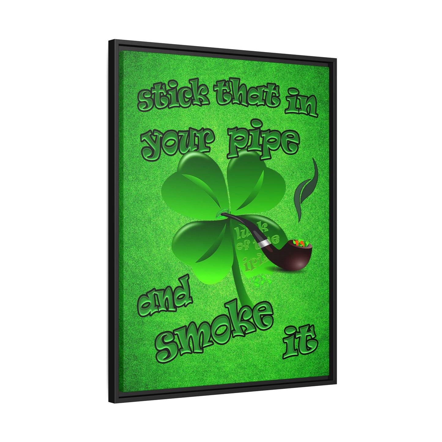 stick that in your pipe and smoke it - framed canvas art (green turf)