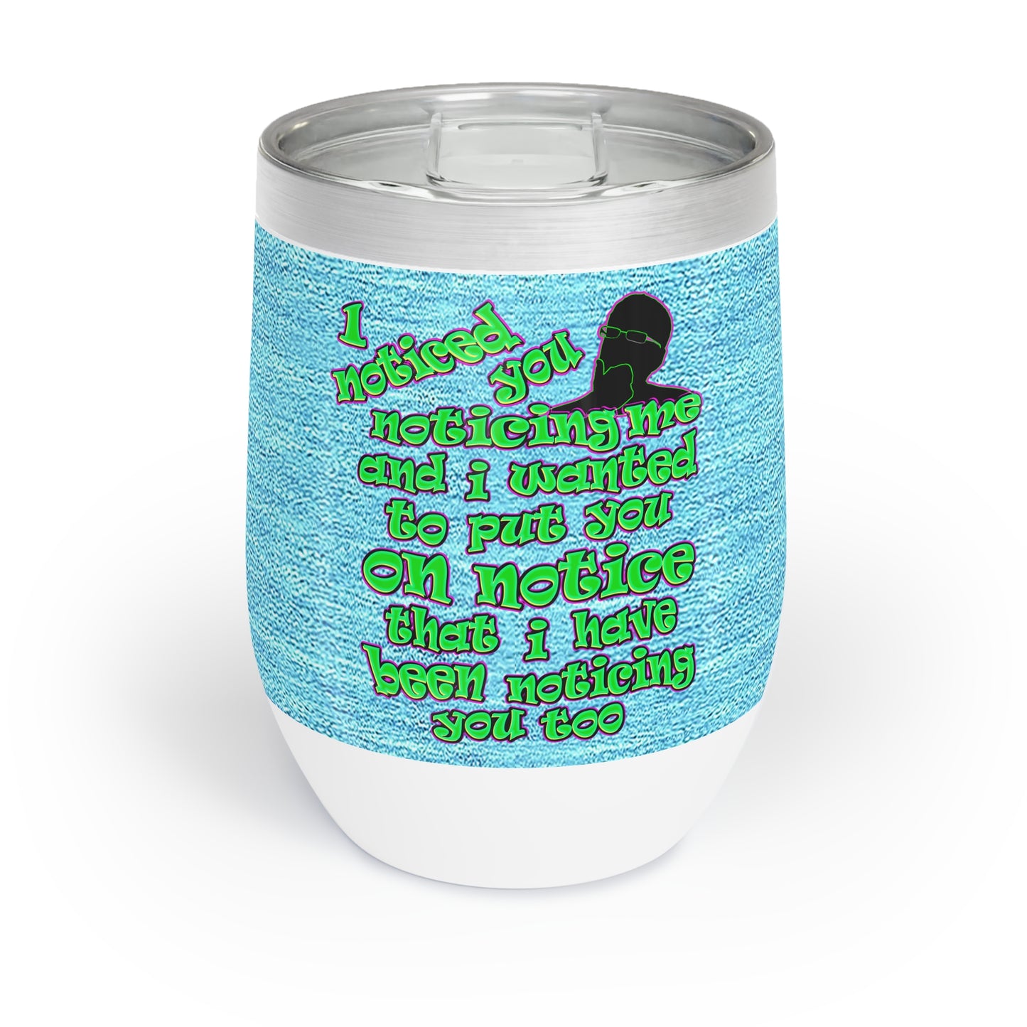 noticed you noticing - Chill Wine Tumbler (faded blue)