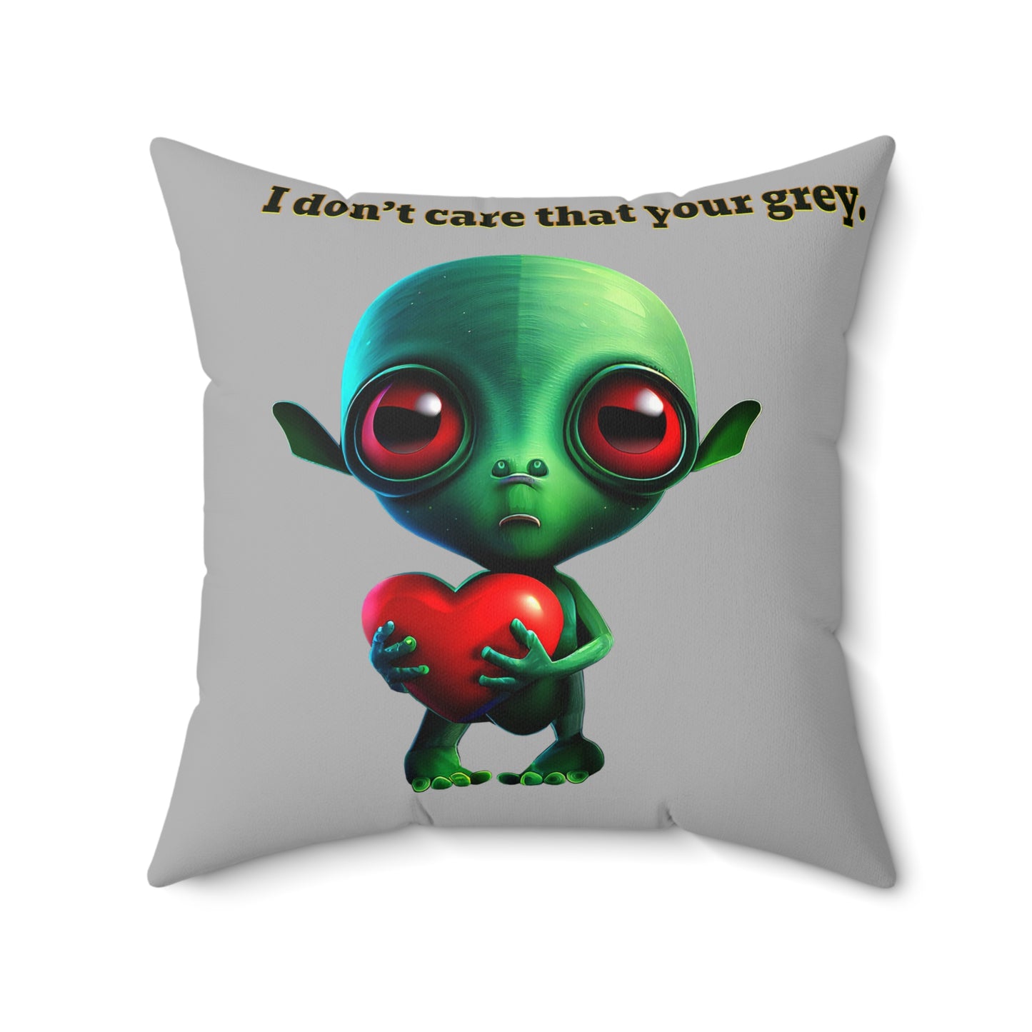 I don't care that your grey - Spun Polyester Square Pillow - (light grey)