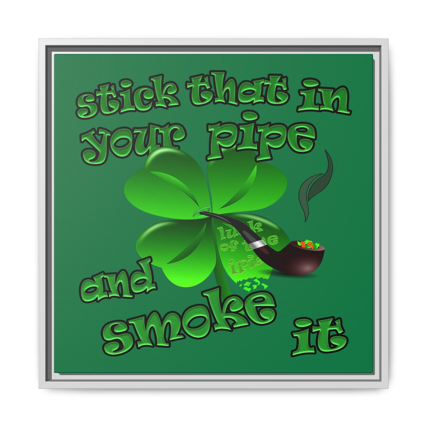 stick that in your pipe and smoke it - framed canvas art (dark green)