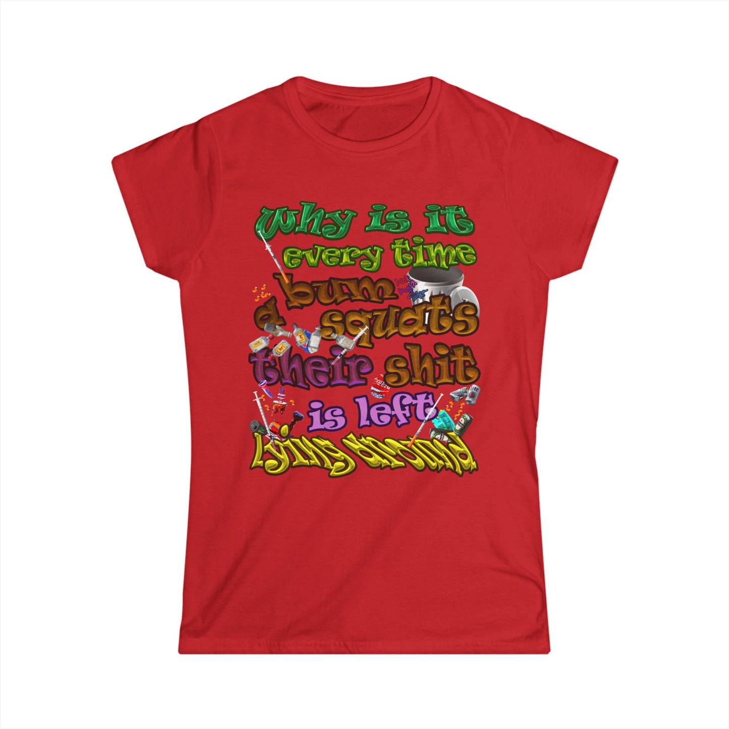 the bum's shit - Women's Softstyle Tee