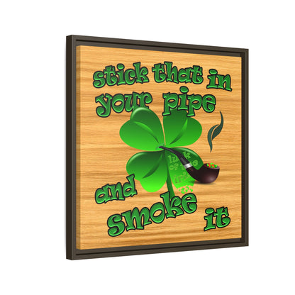 stick that in your pipe and smoke it - framed canvas art (butterscotch wood finish)