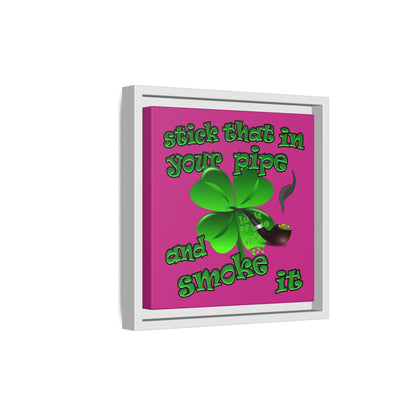 stick that in your pipe and smoke it - framed canvas art (pink)