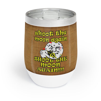shoot the moon again - Chill Wine Tumbler (brown papyrus)
