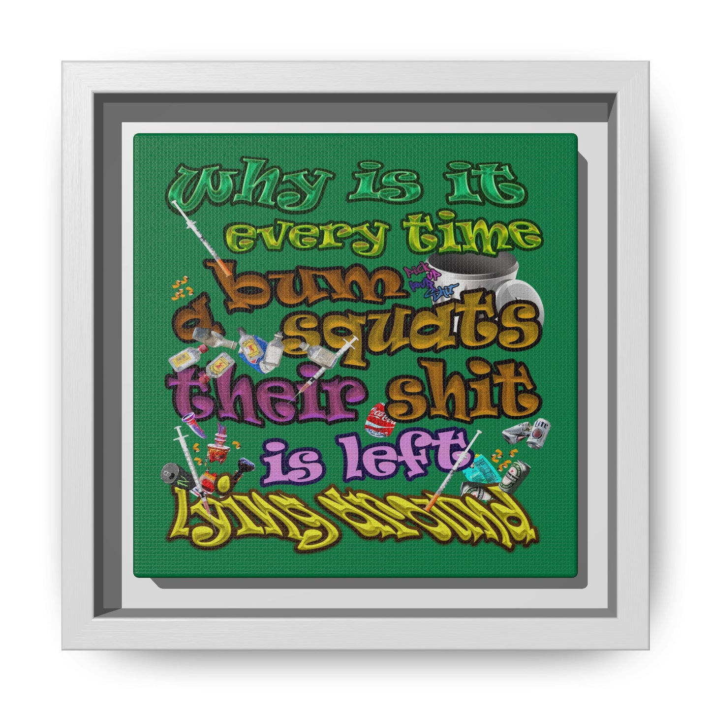 the bum's shit - framed canvas art (dark green)