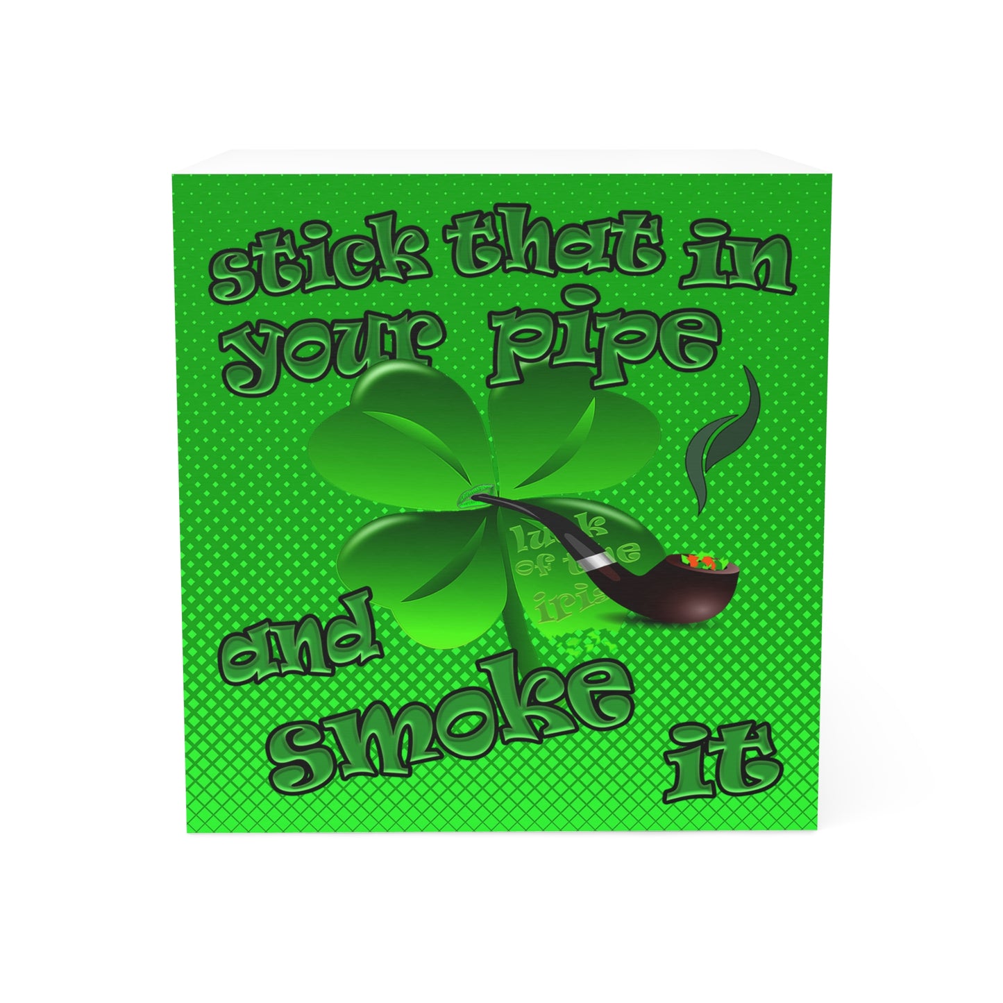 stick that in your pipe and smoke it - note cube (logo green)