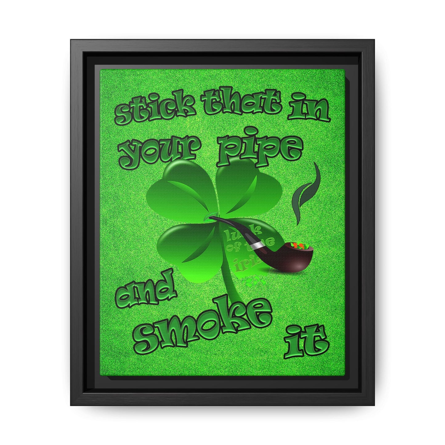 stick that in your pipe and smoke it - framed canvas art (green turf)