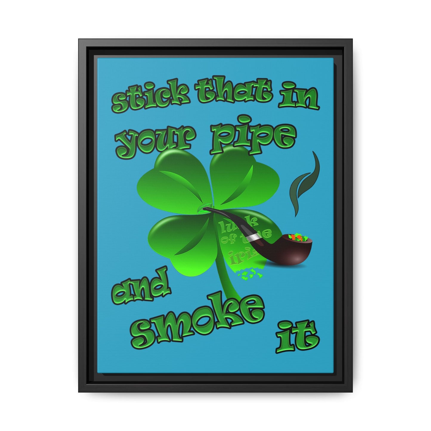 stick that in your pipe and smoke it - framed canvas art (turquoise)