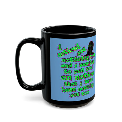 noticed you noticing - Black Mug (light blue)