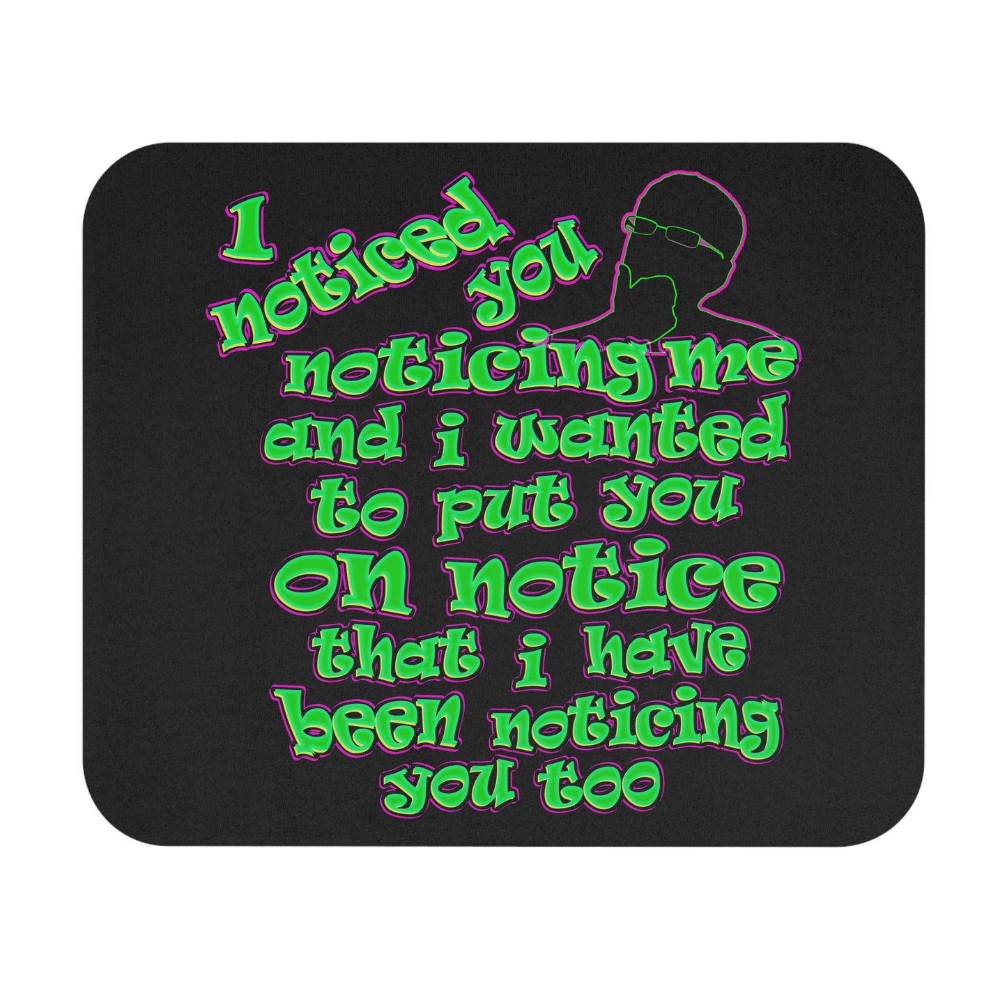 noticed you noticing - Mouse Pad (Rectangle) (black)