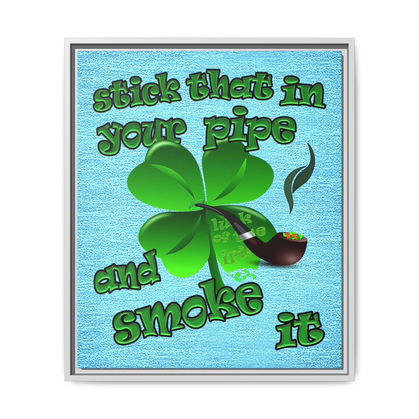 stick that in your pipe and smoke it - framed canvas art (faded blue)