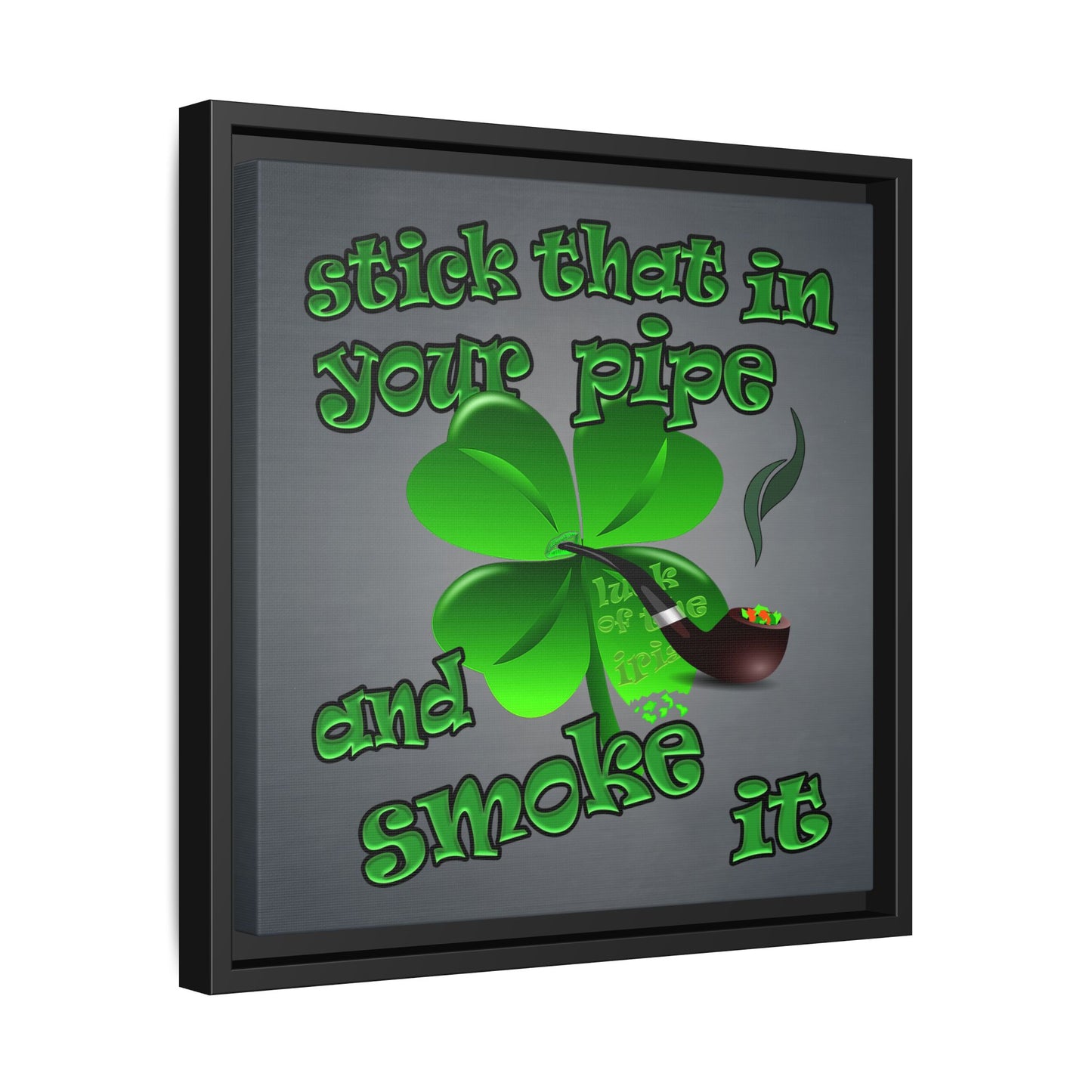 stick that in your pipe and smoke it - framed canvas art (grey-light grey)