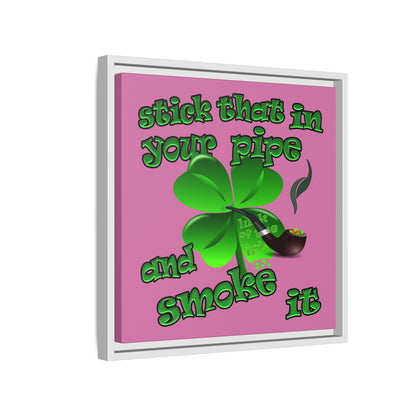 stick that in your pipe and smoke it - framed canvas art (light pink)