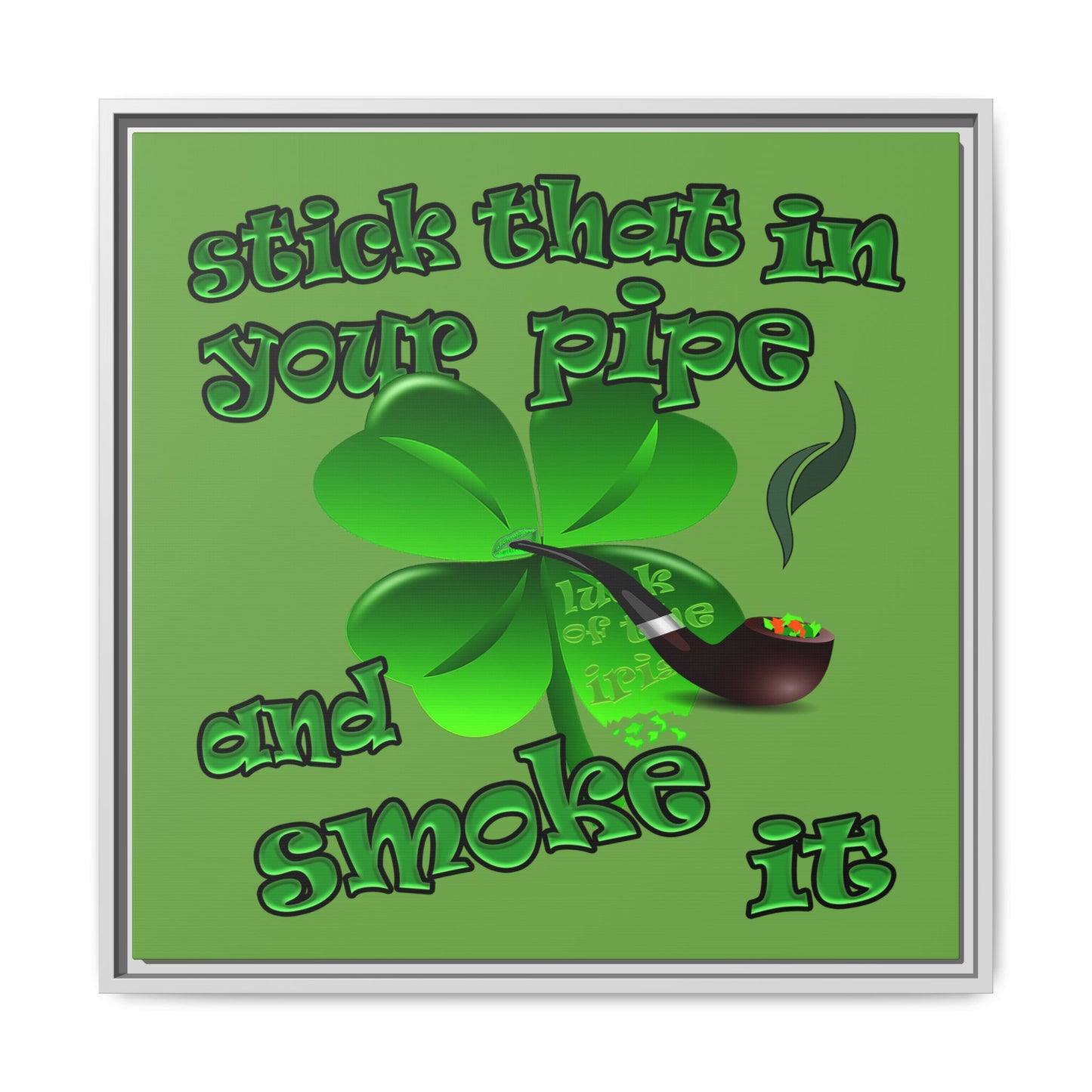stick that in your pipe and smoke it - framed canvas art (green)