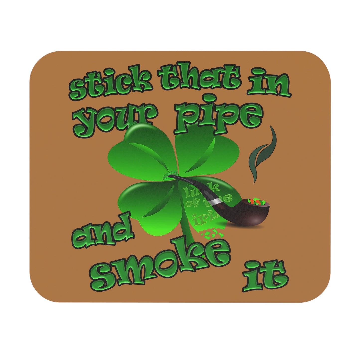 stick that in your pipe and smoke it - Mouse Pad (Rectangle) (light brown)