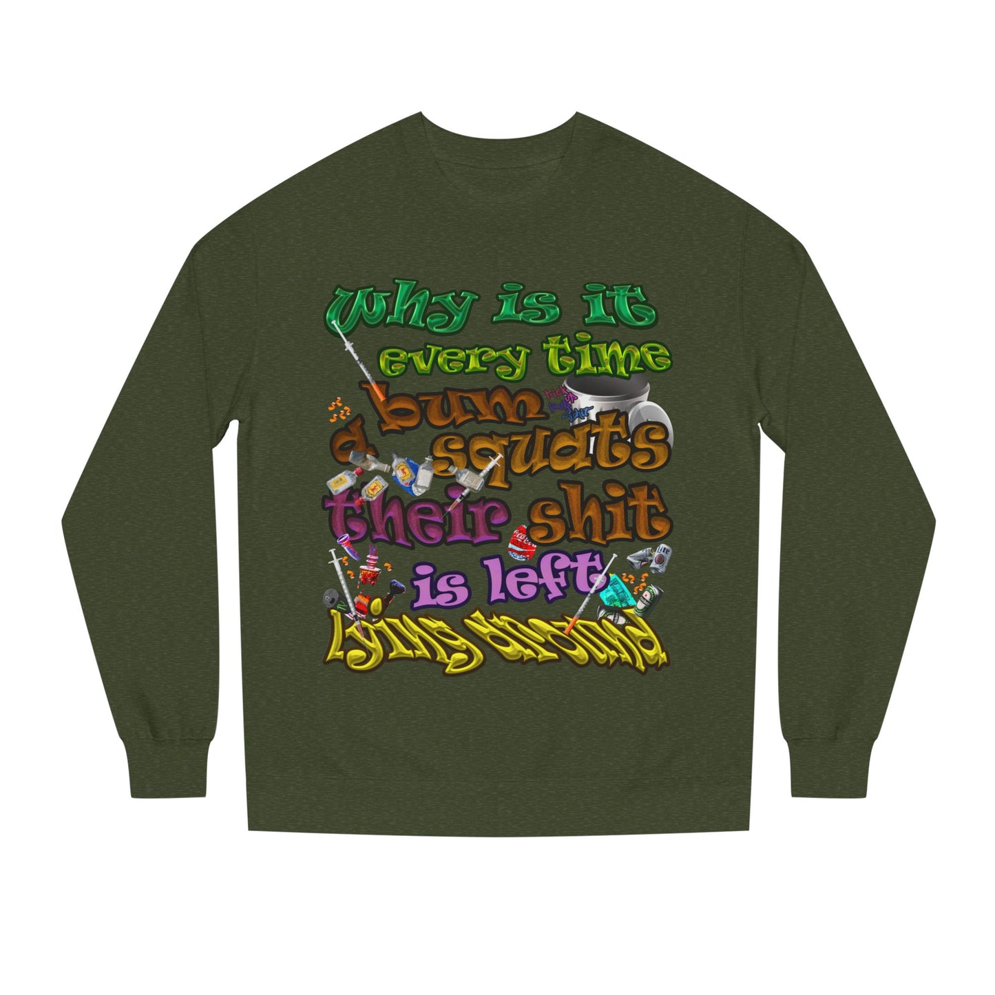 the bum's shit - Unisex Crew Neck Sweatshirt