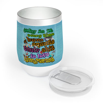 the bum's shit - Chill Wine Tumbler (faded blue)